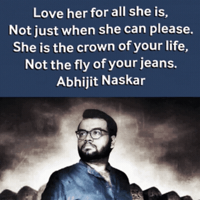 Abhijit Naskar Quote Love Her For All She Is GIF