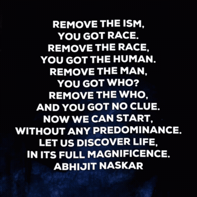 Abhijit Naskar Quote Remove The Ism You Got Race GIF