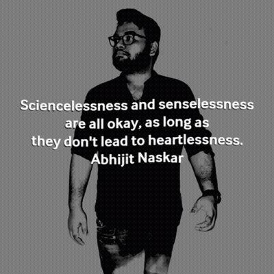 Abhijit Naskar Quote Sciencelessness And Senselessness Are Okay GIF