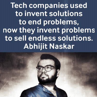 Abhijit Naskar Quote Tech Companies Invented Solutions GIF