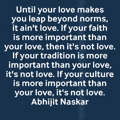 Abhijit Naskar Quote Until Your Love Makes You Leap Beyond Norms It Ain't Love GIF