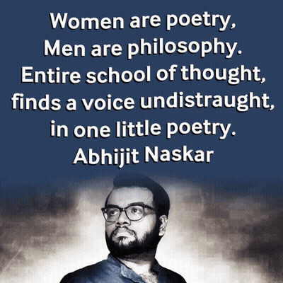 Abhijit Naskar Quote Women Are Poetry Men Are Philosophy GIF