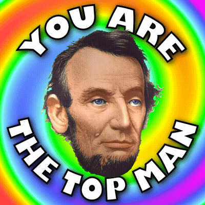 Abraham Lincoln You Are The Top Man GIF