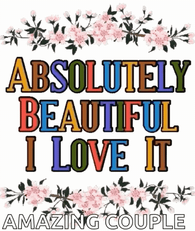 Absolutely Beautiful I Love It Poster GIF