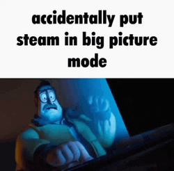 Accidentally Put Steam In Big Picture Mode GIF