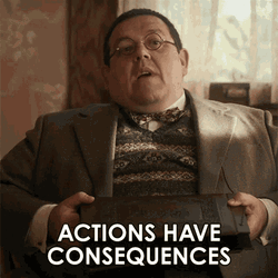Actions Have Consequences Bertram Fillcot GIF