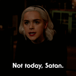 Adventures Of Sabrina Not Today Satan GIF