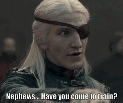 Aemond Targaryen Nephews Have You Come To Train GIF