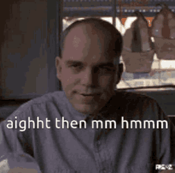 Aighht Then Mm Hmmm GIF
