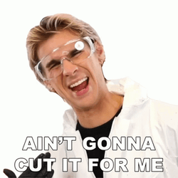 Ain't Gonna Cut It For Me GIF