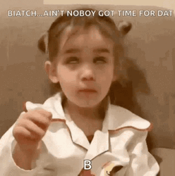 Ain't Nobody Got Time For That Baby Girl GIF