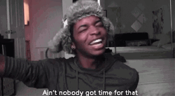 Ain't Nobody Got Time For That Kingsley GIF
