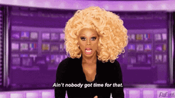 Ain't Nobody Got Time For That Paul Drag Race GIF