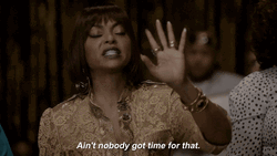 Ain't Nobody Got Time For That Taraji Henson Empire GIF