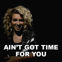 Ain't Nobody Got Time For That Tori Kelly GIF