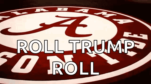 Alabama Football Logo With The Words Roll Trump Roll GIF