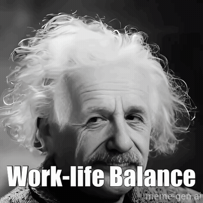 Albert Einstein Is Shown In A Black And White Photo With The Words Work-Life Balance Below Him GIF
