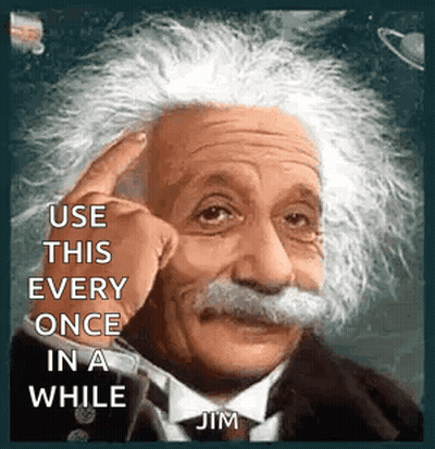 Albert Einstein Use This Every Once In A While Jim GIF