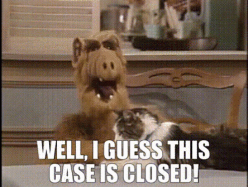 Alf From The Show Sits Next To A Cat And Says " Well I Guess This Case Is Closed " GIF