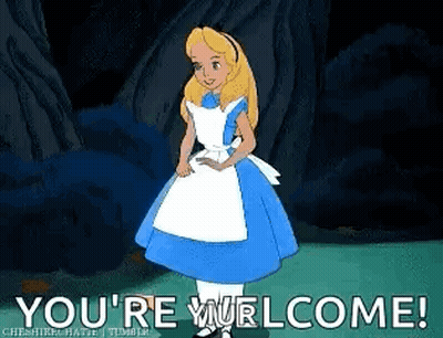 Alice From Alice In Wonderland Is Standing In A Field With The Words `` You 'Re Welcome '' Written Below Her . GIF