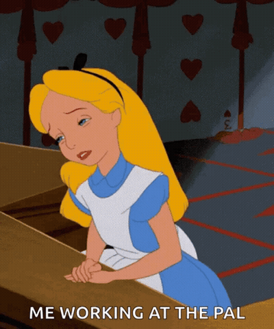 Alice From Alice In Wonderland Sitting At Table Saying Me Working At The Pal GIF
