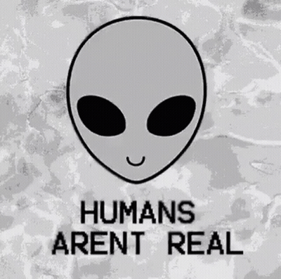 Alien Head Saying Humans Aren't Real GIF