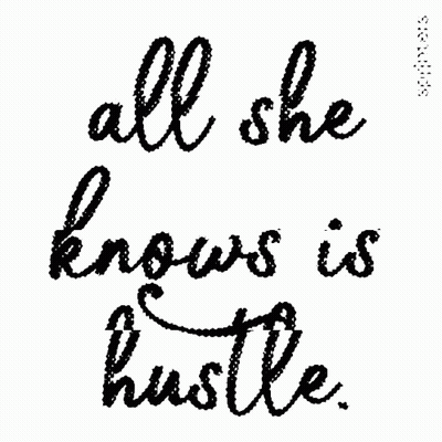 All She Knows Is Hustle GIF