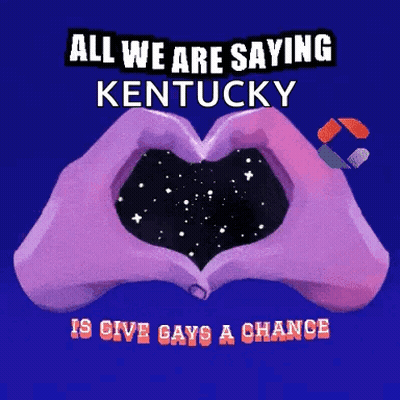 All We Are Saying Kentucky Is Give Gays A Chance Poster GIF