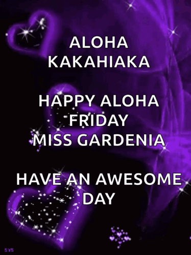Aloha Kakahiaka Happy Aloha Friday Miss Gardena Have An Awesome Day GIF
