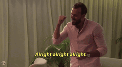 Alright Alright Alright Got It GIF