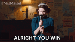 Alright You Win The Marvelous Mrs. Maisel GIF
