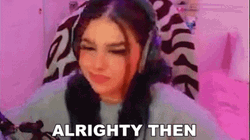 Alrighty Then Vlogger Gamer GIF