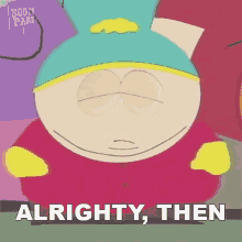 Alrighty ThenEric Cartman South Park GIF