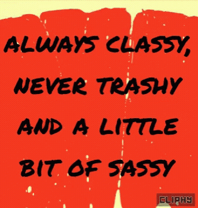 Always Classy Never Trashy And A Little Bit Of Sassy Written On A Blue Background GIF