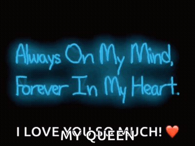 Always On My Mind Forever In My Heart I Love My Queenuch GIF
