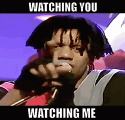 Always Watching You Watching Me GIF