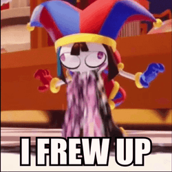 Amazing Digital Circus Pomni I Frew Up GIF