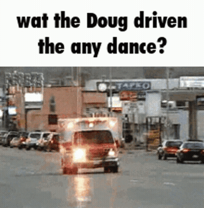 Ambulance Driving Down Street Saying Wat The Doug Driven The Any Dance GIF