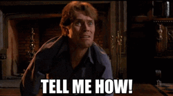 American Actor Willem Dafoe Tell Me How Meme GIF
