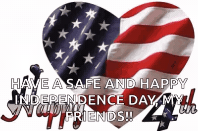 American Flag Heart Saying Have A Safe And Happy Independence Day My Friends GIF
