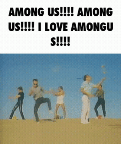 Among Us !!! Among Us !!! Among Us !!! I Love Among Us !!! GIF