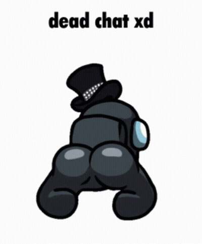 Among Us Character In Top Hat Saying Dead Chat XD GIF