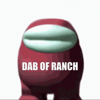 Among Us Character That Says Dab Of Ranch On The Front GIF