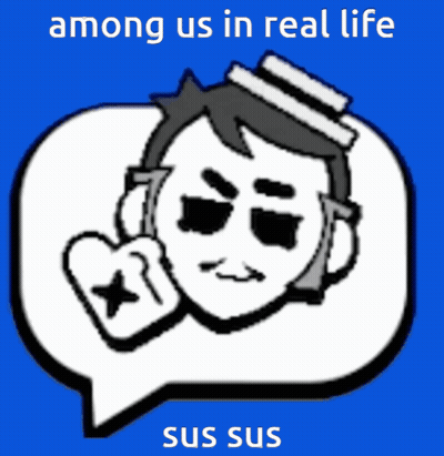 Among Us In Real Life Sus Sus Is Written On The Blue Background GIF