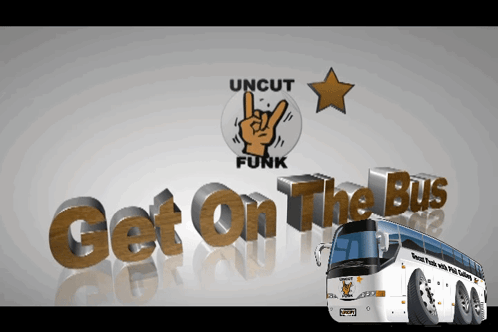 An Ad For Uncut Funk Get On The Bus With A White Bus GIF
