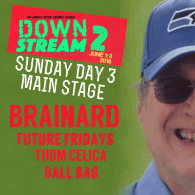 An Advertisement For Down Stream 2 Sunday Day 3 Main Stage Featuring Brainard Future Fridays Thom Celica Ball Bag GIF