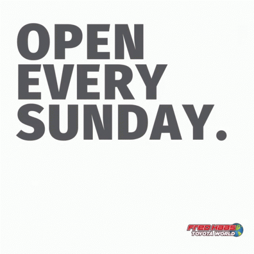 An Advertisement For Fred Hees Toyota World Says " Open Every Sunday " GIF