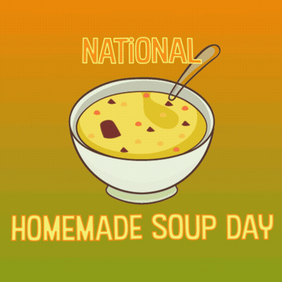 An Advertisement For National Homemade Soup Day With A Bowl Of Soup GIF