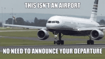 An Airplane Is On A Runway With A Caption That Says This Isn 'T An Airport No Need To Announce Your Departure GIF
