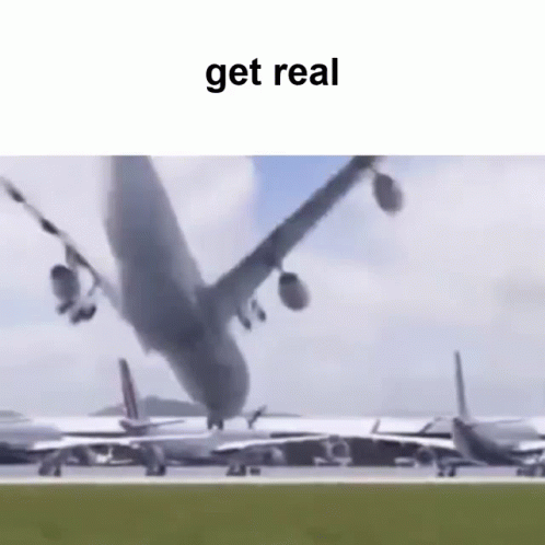 An Airplane Is Taking Off From An Airport Runway With The Words `` Get Real '' Written On The Bottom . GIF
